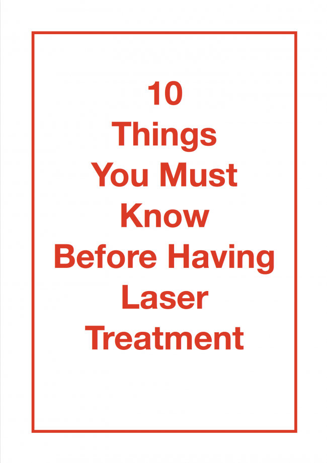10 things you must know before having laser treatment 10 things you must know before having laser treatment