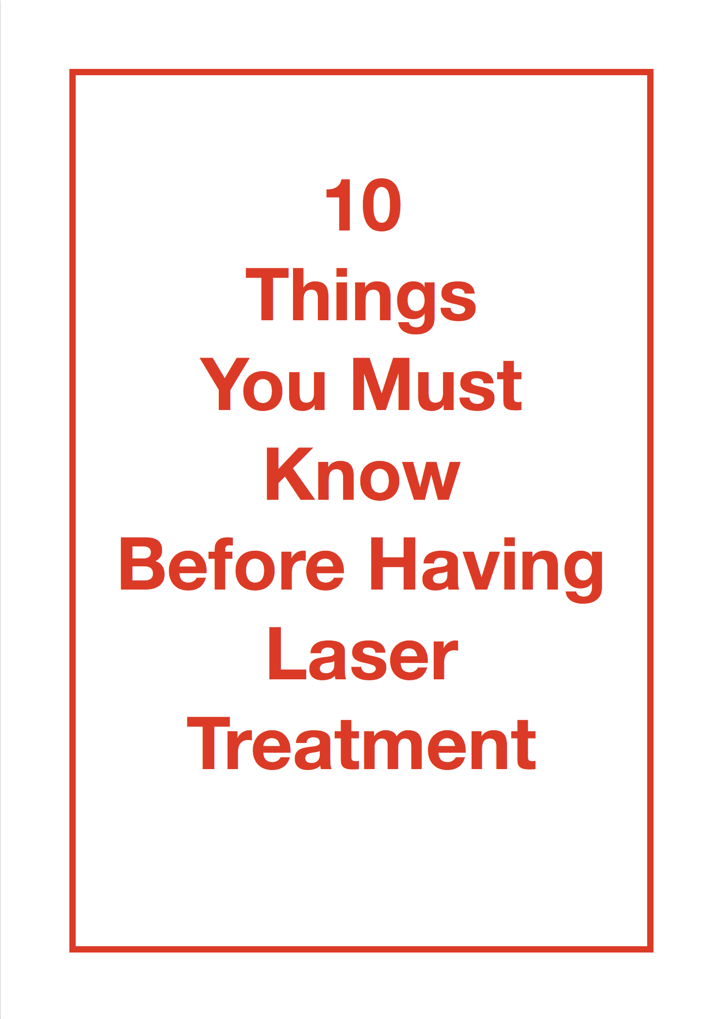 10 things you must know before having laser treatment